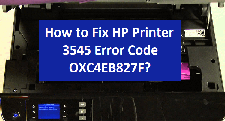 Torubleshoot HP Printer Error Code oxc4eb827f in Envy 4500