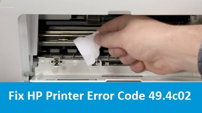 Fix HP Printer Error Code 49.4c02 with Easy Steps