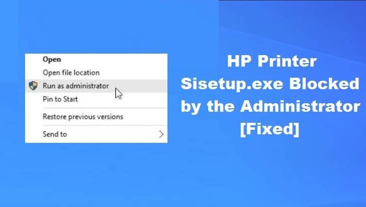 HP Printer Sisetup.exe Blocked by the Administrator – How To Fix It?