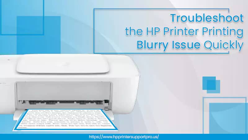 Troubleshoot the HP Printer Printing Blurry Issue Quickly
